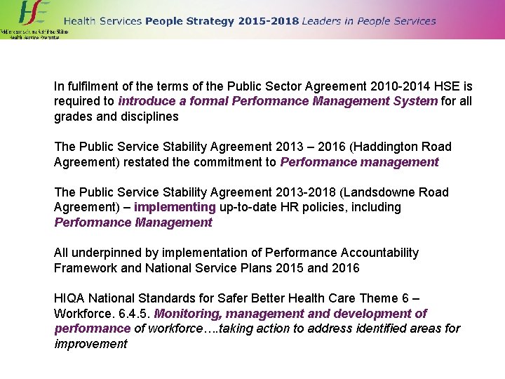 In fulfilment of the terms of the Public Sector Agreement 2010 -2014 HSE is