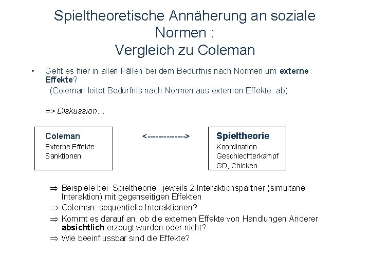 Spieltheoretische Annäherung an soziale Normen : Vergleich zu Coleman • Geht es hier in