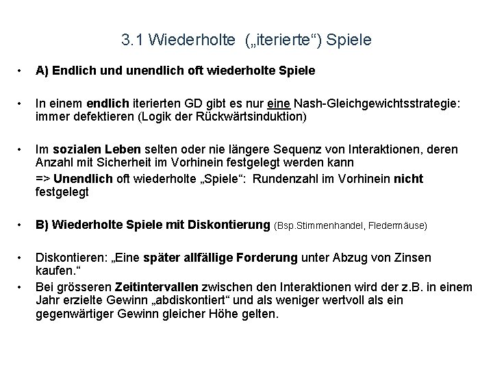 3. 1 Wiederholte („iterierte“) Spiele • A) Endlich und unendlich oft wiederholte Spiele •