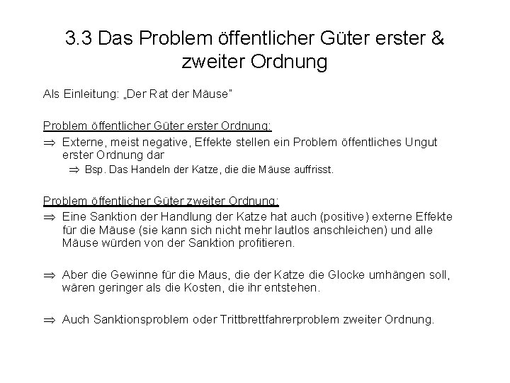 3. 3 Das Problem öffentlicher Güter erster & zweiter Ordnung Als Einleitung: „Der Rat