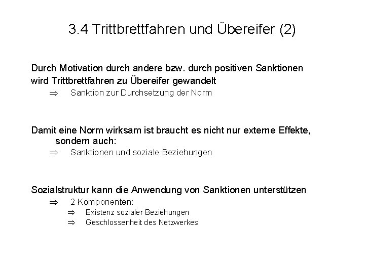 3. 4 Trittbrettfahren und Übereifer (2) Durch Motivation durch andere bzw. durch positiven Sanktionen