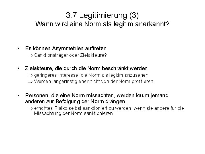 3. 7 Legitimierung (3) Wann wird eine Norm als legitim anerkannt? • Es können