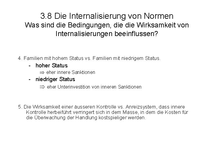 3. 8 Die Internalisierung von Normen Was sind die Bedingungen, die Wirksamkeit von Internalisierungen 3. 8 Die Internalisierung von Normen Was sind die Bedingungen, die Wirksamkeit von Internalisierungen