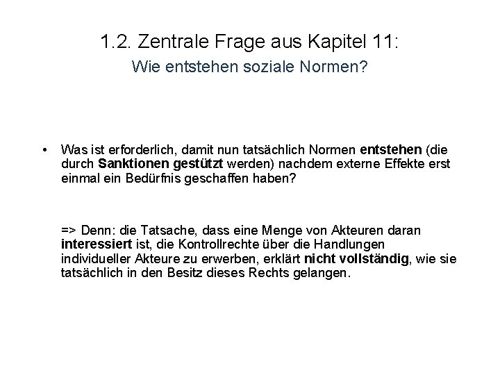 1. 2. Zentrale Frage aus Kapitel 11: Wie entstehen soziale Normen? • Was ist