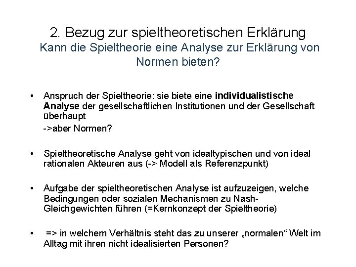 2. Bezug zur spieltheoretischen Erklärung Kann die Spieltheorie eine Analyse zur Erklärung von Normen