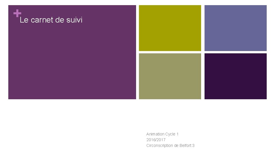 +Le carnet de suivi Animation Cycle 1 2016/2017 Circonscription de Belfort 3 +Le carnet de suivi Animation Cycle 1 2016/2017 Circonscription de Belfort 3