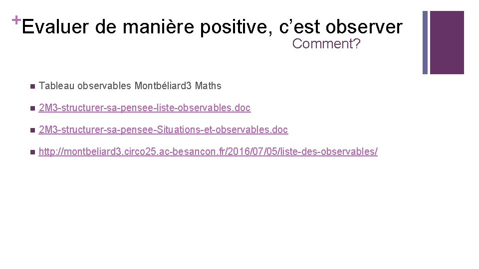 +Evaluer de manière positive, c’est observer Comment? n Tableau observables Montbéliard 3 Maths n +Evaluer de manière positive, c’est observer Comment? n Tableau observables Montbéliard 3 Maths n