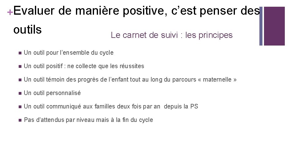 +Evaluer de manière positive, c’est penser des outils Le carnet de suivi : les +Evaluer de manière positive, c’est penser des outils Le carnet de suivi : les