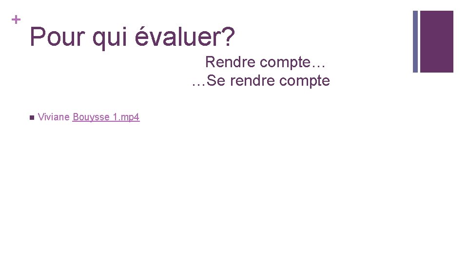 + Pour qui évaluer? Rendre compte… …Se rendre compte n Viviane Bouysse 1. mp + Pour qui évaluer? Rendre compte… …Se rendre compte n Viviane Bouysse 1. mp