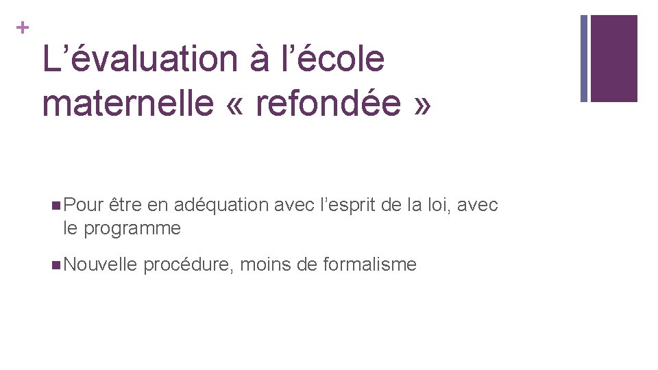 + L’évaluation à l’école maternelle « refondée » n Pour être en adéquation avec + L’évaluation à l’école maternelle « refondée » n Pour être en adéquation avec