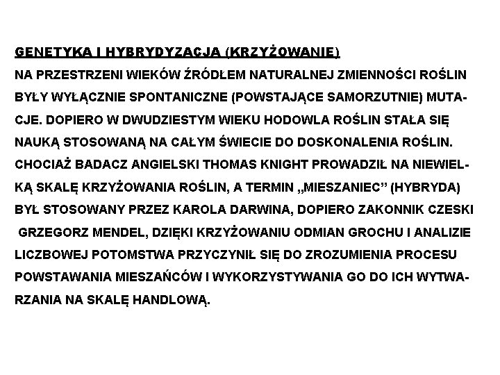 GENETYKA I HYBRYDYZACJA (KRZYŻOWANIE) NA PRZESTRZENI WIEKÓW ŹRÓDŁEM NATURALNEJ ZMIENNOŚCI ROŚLIN BYŁY WYŁĄCZNIE SPONTANICZNE