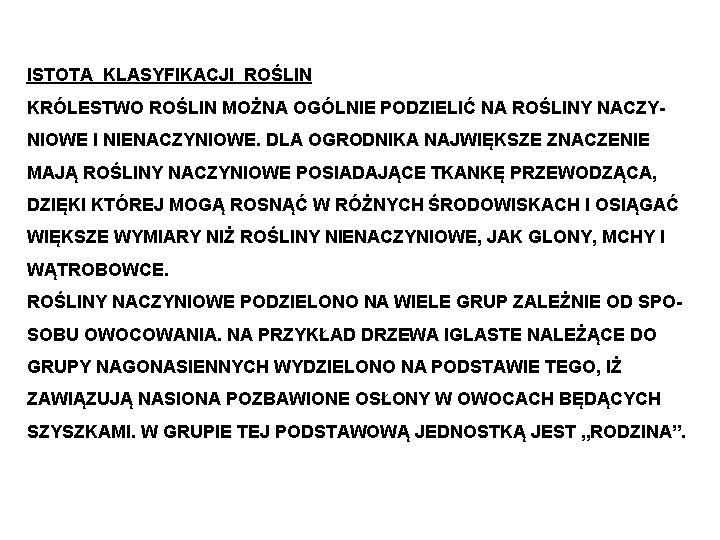 ISTOTA KLASYFIKACJI ROŚLIN KRÓLESTWO ROŚLIN MOŻNA OGÓLNIE PODZIELIĆ NA ROŚLINY NACZYNIOWE I NIENACZYNIOWE. DLA ISTOTA KLASYFIKACJI ROŚLIN KRÓLESTWO ROŚLIN MOŻNA OGÓLNIE PODZIELIĆ NA ROŚLINY NACZYNIOWE I NIENACZYNIOWE. DLA