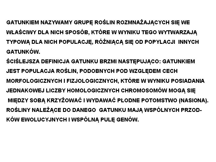 GATUNKIEM NAZYWAMY GRUPĘ ROŚLIN ROZMNAŻAJĄCYCH SIĘ WE WŁAŚCIWY DLA NICH SPOSÓB, KTÓRE W WYNIKU