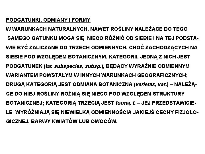 PODGATUNKI, ODMIANY I FORMY W WARUNKACH NATURALNYCH, NAWET ROŚLINY NALEŻĄCE DO TEGO SAMEGO GATUNKU