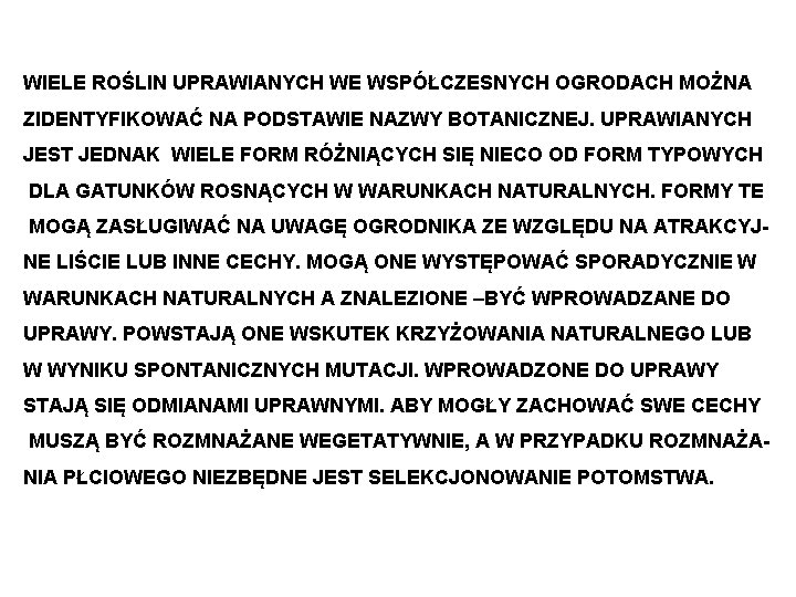 WIELE ROŚLIN UPRAWIANYCH WE WSPÓŁCZESNYCH OGRODACH MOŻNA ZIDENTYFIKOWAĆ NA PODSTAWIE NAZWY BOTANICZNEJ. UPRAWIANYCH JEST WIELE ROŚLIN UPRAWIANYCH WE WSPÓŁCZESNYCH OGRODACH MOŻNA ZIDENTYFIKOWAĆ NA PODSTAWIE NAZWY BOTANICZNEJ. UPRAWIANYCH JEST