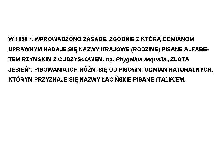 W 1959 r. WPROWADZONO ZASADĘ, ZGODNIE Z KTÓRĄ ODMIANOM UPRAWNYM NADAJE SIĘ NAZWY KRAJOWE W 1959 r. WPROWADZONO ZASADĘ, ZGODNIE Z KTÓRĄ ODMIANOM UPRAWNYM NADAJE SIĘ NAZWY KRAJOWE