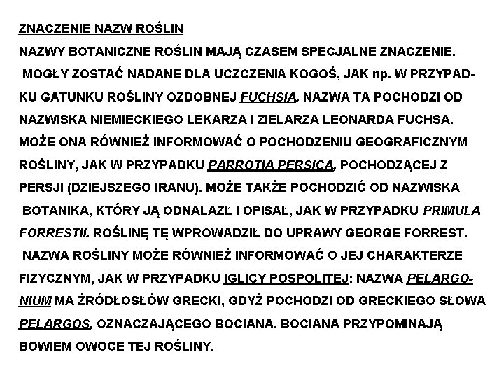 ZNACZENIE NAZW ROŚLIN NAZWY BOTANICZNE ROŚLIN MAJĄ CZASEM SPECJALNE ZNACZENIE. MOGŁY ZOSTAĆ NADANE DLA ZNACZENIE NAZW ROŚLIN NAZWY BOTANICZNE ROŚLIN MAJĄ CZASEM SPECJALNE ZNACZENIE. MOGŁY ZOSTAĆ NADANE DLA