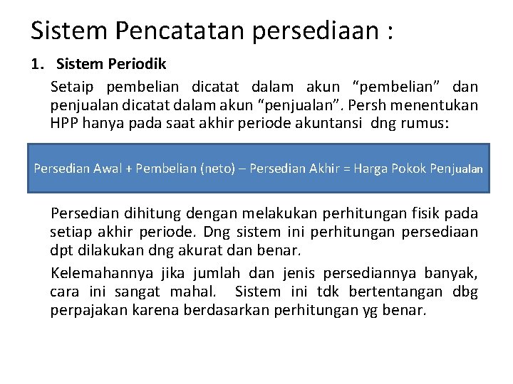 Sistem Pencatatan persediaan : 1. Sistem Periodik Setaip pembelian dicatat dalam akun “pembelian” dan