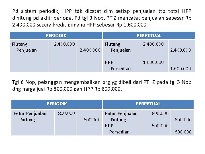 Pd sistem periodik, HPP tdk dicatat dlm setiap penjualan ttp total HPP dihitung pd
