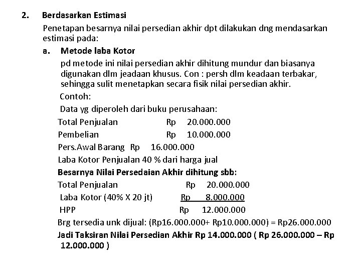 2. Berdasarkan Estimasi Penetapan besarnya nilai persedian akhir dpt dilakukan dng mendasarkan estimasi pada: