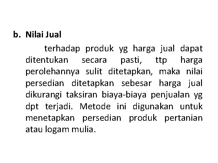 b. Nilai Jual terhadap produk yg harga jual dapat ditentukan secara pasti, ttp harga