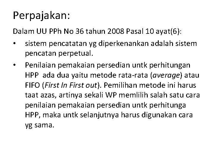 Perpajakan: Dalam UU PPh No 36 tahun 2008 Pasal 10 ayat(6): • sistem pencatatan