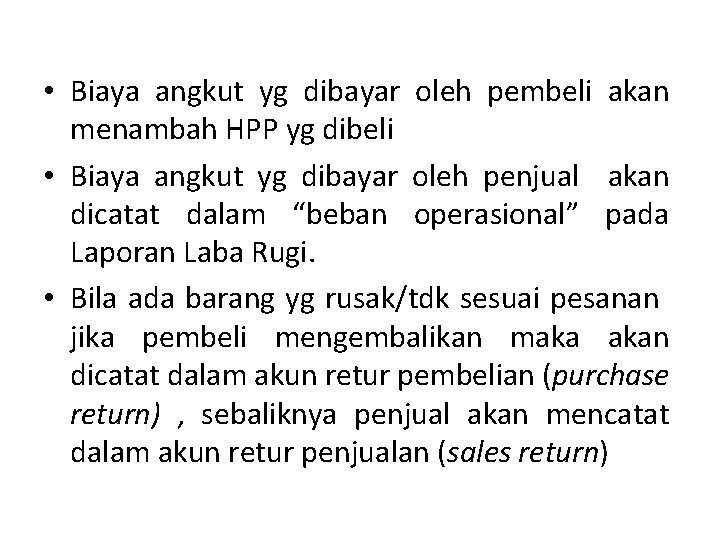  • Biaya angkut yg dibayar oleh pembeli akan menambah HPP yg dibeli •