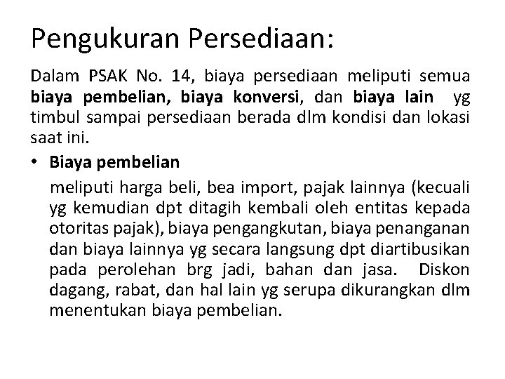 Pengukuran Persediaan: Dalam PSAK No. 14, biaya persediaan meliputi semua biaya pembelian, biaya konversi,