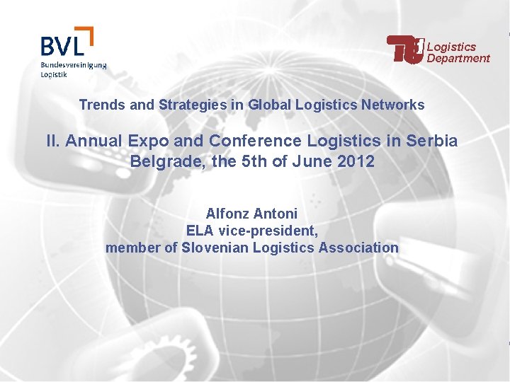 Logistics Department Trends and Strategies in Global Logistics Networks II. Annual Expo and Conference