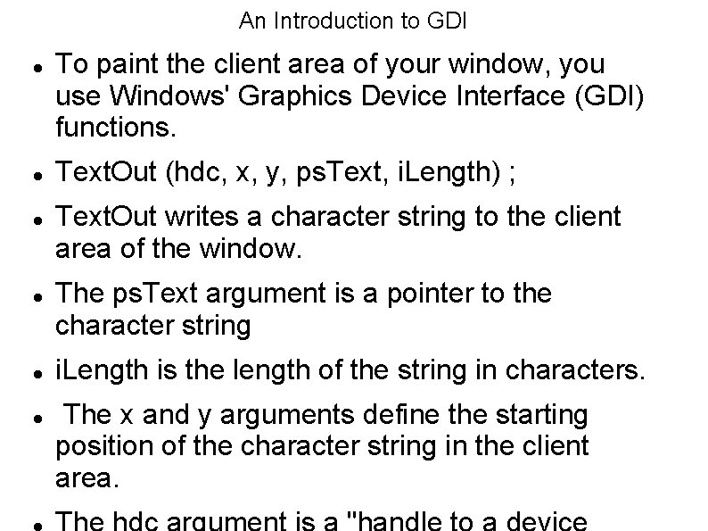 An Introduction to GDI To paint the client area of your window, you use