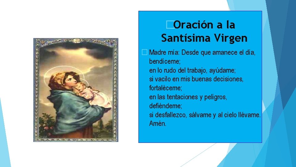 �Oración a la Santísima Virgen � Madre mía: Desde que amanece el día, bendíceme;