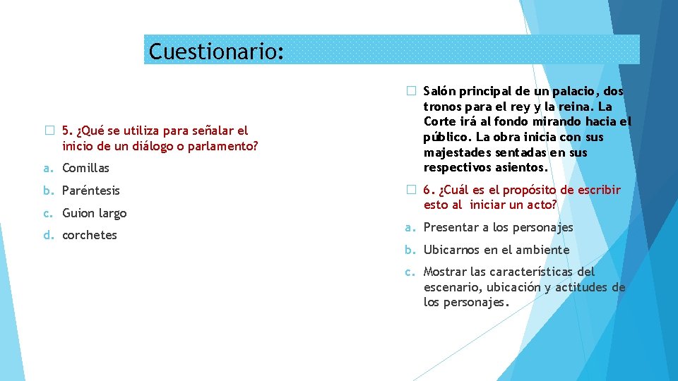 Cuestionario: � 5. ¿Qué se utiliza para señalar el inicio de un diálogo o