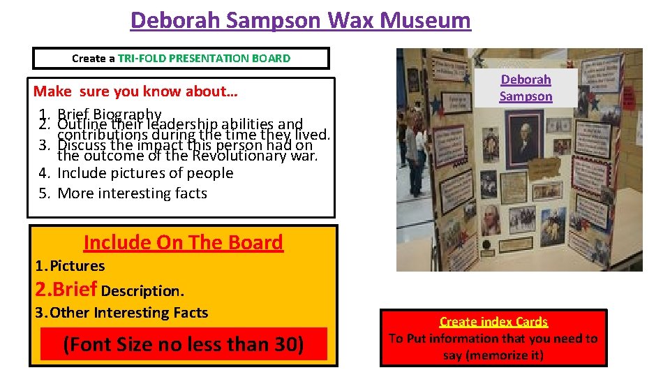 Deborah Sampson Wax Museum Create a TRI-FOLD PRESENTATION BOARD Make sure you know about…