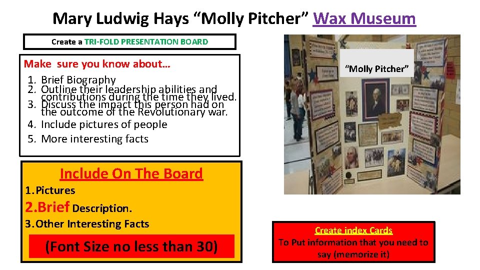 Mary Ludwig Hays “Molly Pitcher” Wax Museum Create a TRI-FOLD PRESENTATION BOARD Make sure