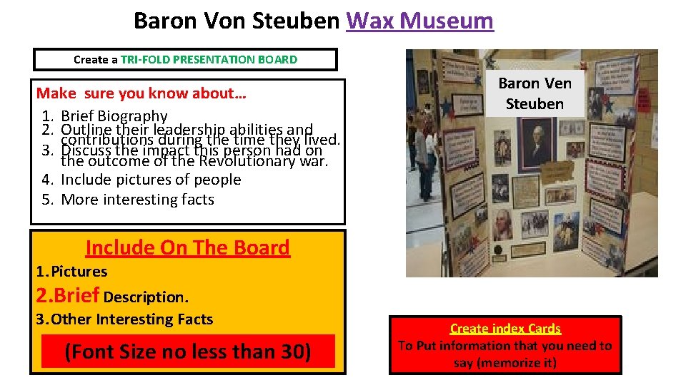 Baron Von Steuben Wax Museum Create a TRI-FOLD PRESENTATION BOARD Make sure you know