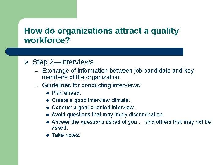 How do organizations attract a quality workforce? Ø Step 2—interviews – – Exchange of