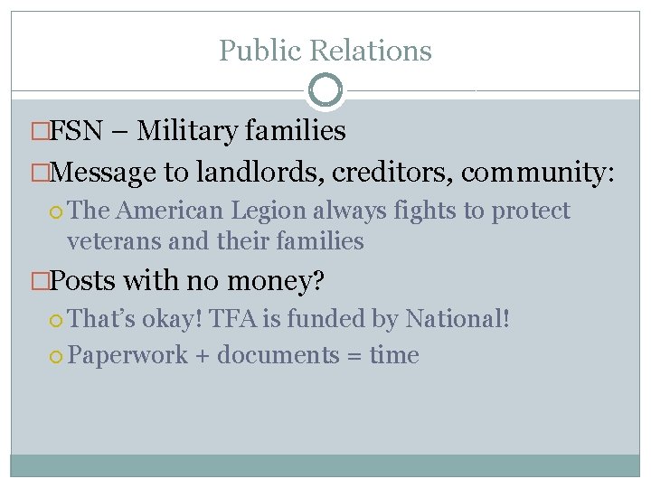 Public Relations �FSN – Military families �Message to landlords, creditors, community: The American Legion