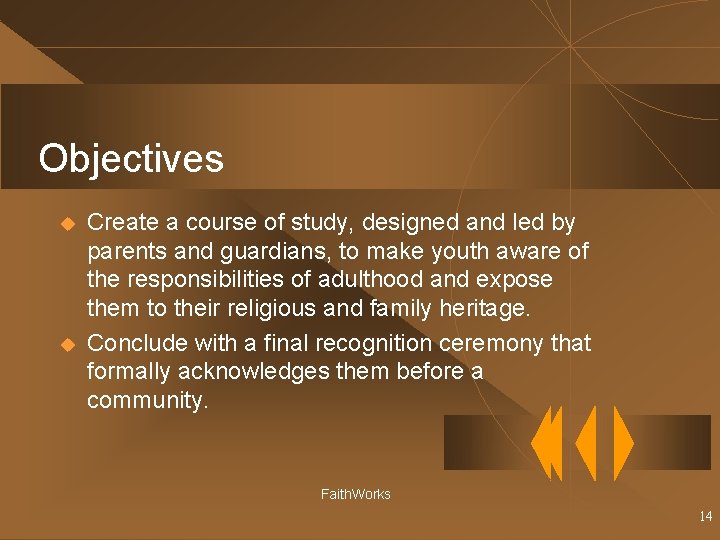 Objectives u u Create a course of study, designed and led by parents and