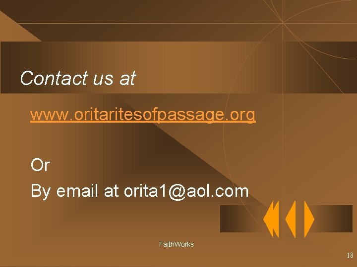 Contact us at www. oritaritesofpassage. org Or By email at orita 1@aol. com Faith.
