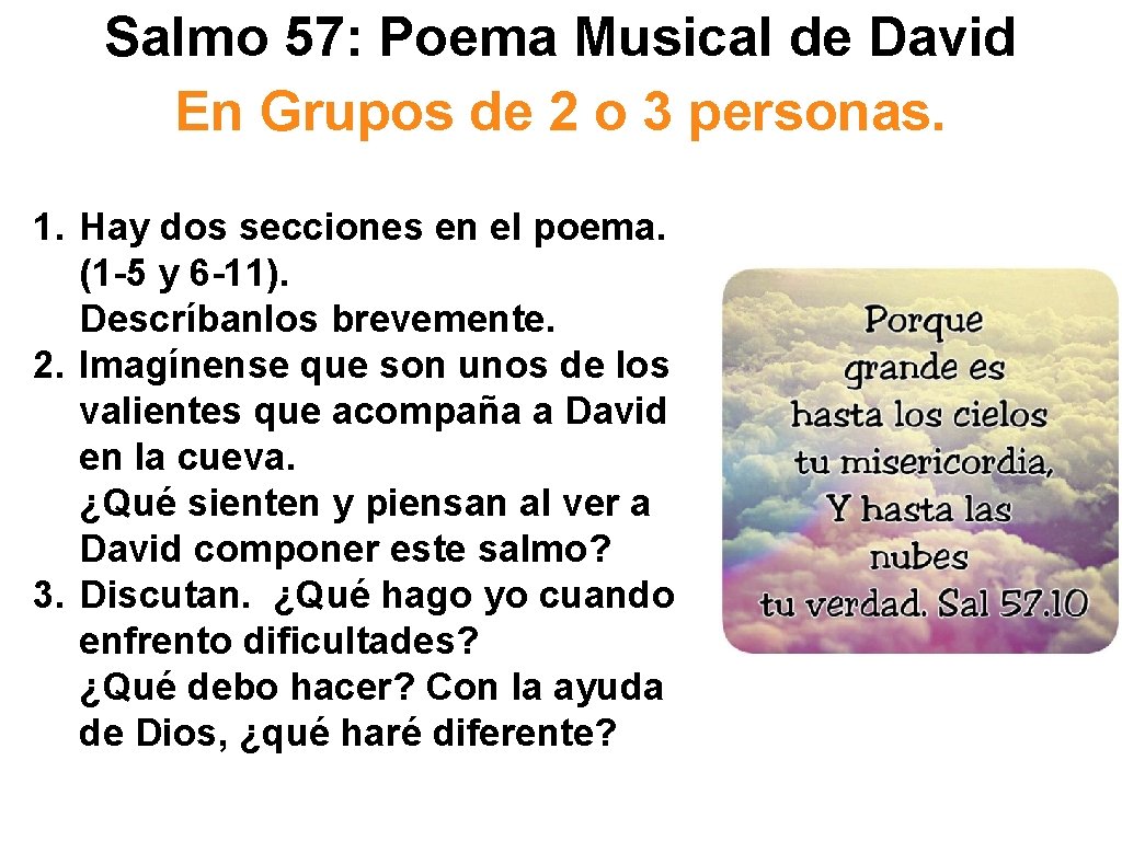 Salmo 57: Poema Musical de David En Grupos de 2 o 3 personas. 1.