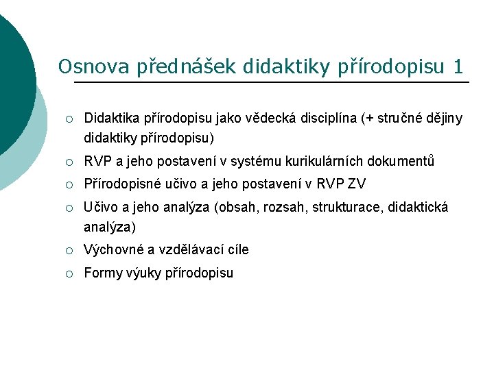 Osnova přednášek didaktiky přírodopisu 1 ¡ Didaktika přírodopisu jako vědecká disciplína (+ stručné dějiny