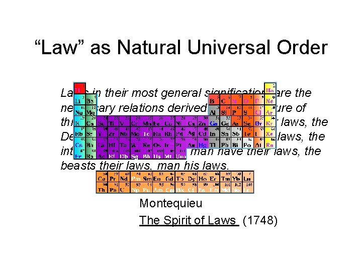 “Law” as Natural Universal Order Laws in their most general signification, are the necessary