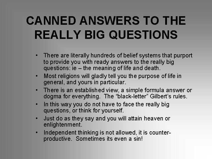 CANNED ANSWERS TO THE REALLY BIG QUESTIONS • There are literally hundreds of belief