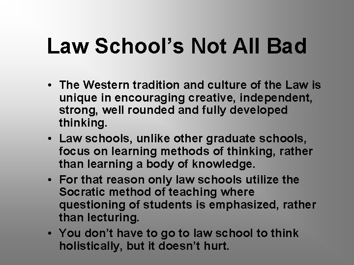 Law School’s Not All Bad • The Western tradition and culture of the Law