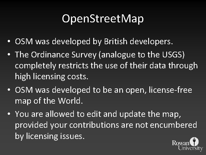 Open. Street. Map • OSM was developed by British developers. • The Ordinance Survey