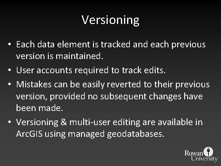 Versioning • Each data element is tracked and each previous version is maintained. •