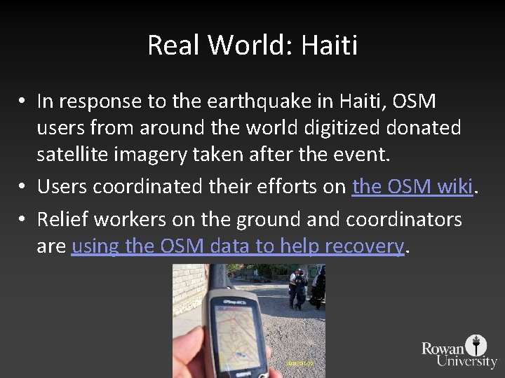 Real World: Haiti • In response to the earthquake in Haiti, OSM users from