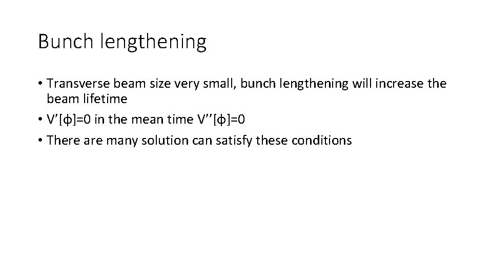 Bunch lengthening • Transverse beam size very small, bunch lengthening will increase the beam Bunch lengthening • Transverse beam size very small, bunch lengthening will increase the beam