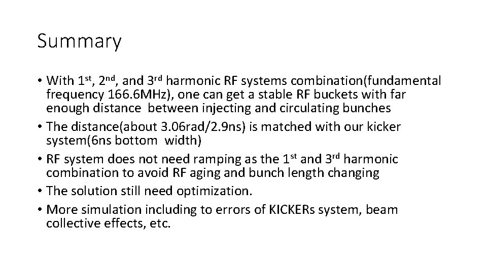 Summary • With 1 st, 2 nd, and 3 rd harmonic RF systems combination(fundamental