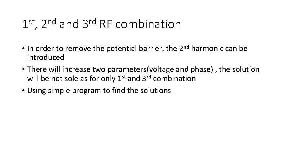 1 st, 2 nd and 3 rd RF combination • In order to remove